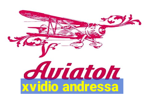 xvidio andressa